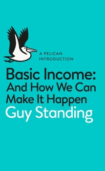 Basic Income: And How We Can Make It Happen - Book #14 of the Pelican Books