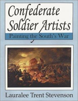 Hardcover Confederate Soldier Artists: Painting the South's War Book