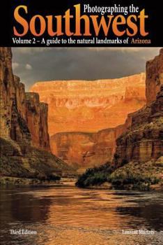 Paperback Photographing the Southwest Vol. 2 - Arizona (3rd Edition):: A Guide to the Natural Landmarks of Arizona Book