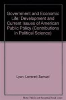 Government and Economic Life: Development and Current Issues of American Public Policy; 2 Volumes (Institute of Economics of Brookings Institution Publication)