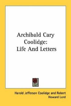 Archibald Cary Coolidge: life and letters,