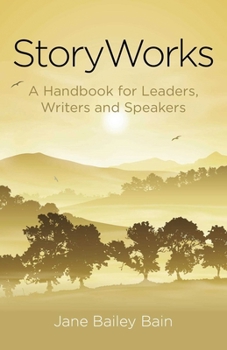 Paperback Storyworks: A Handbook for Leaders, Writers and Speakers Book