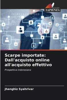 Scarpe importate: Dall'acquisto online all'acquisto effettivo: Prospettiva indonesiana