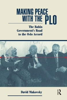 Paperback Making Peace With The Plo: The Rabin Government's Road To The Oslo Accord Book