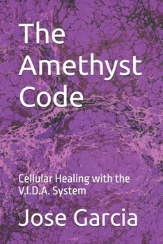 Paperback The Amethyst Code: Cellular Healing with the V.I.D.A. System Book
