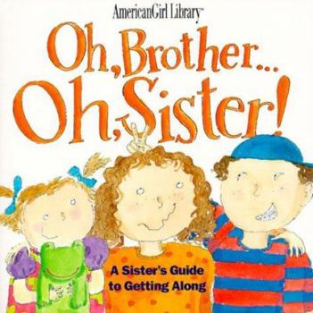 Paperback Oh, Brother-- Oh, Sister!: A Sister's Guide to Getting Along Book