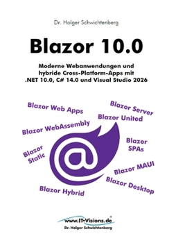 Blazor 10.0: Moderne Webanwendungen und hybride Cross-Platform-Apps mit .NET 10.0, C# 14.0 und Visual Studio 2026 (.NET 10.0-Fachbuchreihe von Dr. Holger Schwichtenberg)