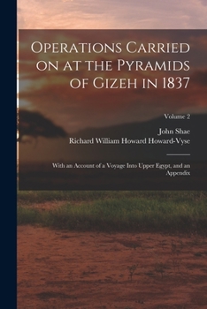 Paperback Operations Carried on at the Pyramids of Gizeh in 1837: With an Account of a Voyage Into Upper Egypt, and an Appendix; Volume 2 Book