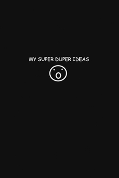My Super Duper Ideas: note all the ongoing super duper ideas in your head !