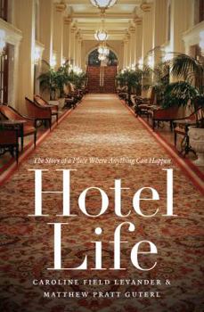 Hardcover Hotel Life: The Story of a Place Where Anything Can Happen Book