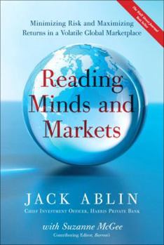 Hardcover Reading Minds and Markets: Minimizing Risk and Maximizing Returns in a Volatile Global Marketplace Book