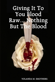 Paperback Giving It To You Blood Raw... Nothing But The Blood Book