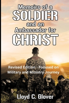 Paperback Memoirs of a Soldier and An Ambassador for Christ: Revised Edition - Focused on Military and Ministry Journey [Large Print] Book