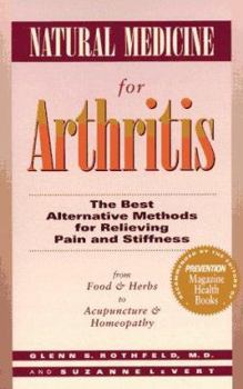 Paperback Natural Medicine for Arthritis: The Best Alternative Methods for Relieving Pain and Stiffness: From Food and Herbs to Acupuncture and Homeopathy Book