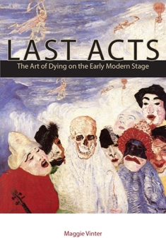 Paperback Last Acts: The Art of Dying on the Early Modern Stage Book