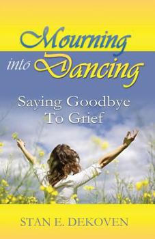 Paperback Mourning to Dancing: Saying Goodbye to Grief Book