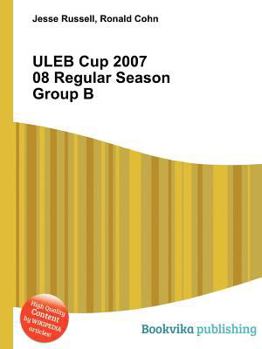 Paperback Uleb Cup 2007 08 Regular Season Group B Book