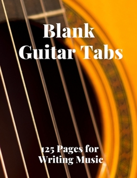 Paperback Blank Guitar Tabs: 125 Pages of Guitar Tabs with Six 6-line Staves and 7 blank Chord diagrams per page. Write Your Own Music. Music Compo Book