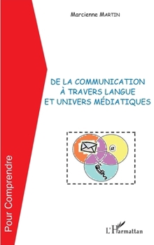De la communication à travers langue et univers médiatiques (Pour Comprendre) (French Edition)