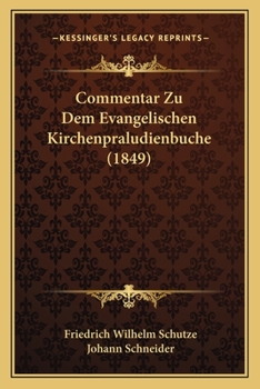Commentar Zu Dem Evangelischen Kirchenpraludienbuche Von Johann Schneider