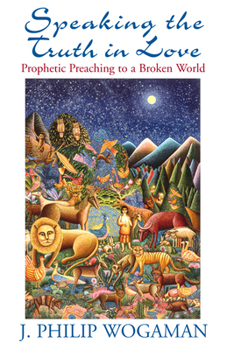 Paperback Speaking the Truth in Love: Prophetic Preaching to a Broken World Book