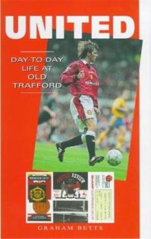 Hardcover United: Day-To-Day Life at Old Trafford Book