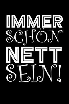 Paperback Immer sch?n nett sein: Liniertes Notizbuch Din-A5 Heft f?r Notizen [German] Book