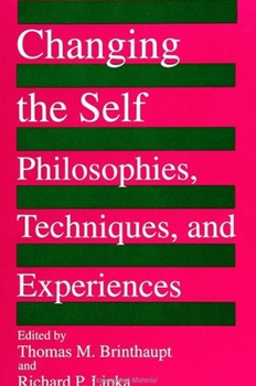 Paperback Changing the Self: Philosophies, Techniques, and Experiences Book