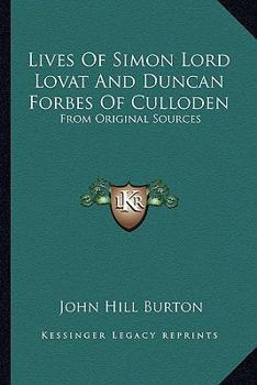 Paperback Lives of Simon Lord Lovat and Duncan Forbes of Culloden: From Original Sources Book