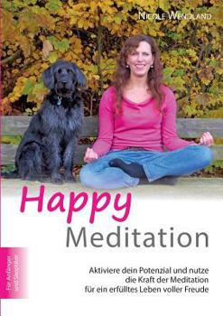 Paperback Happy Meditation: Aktiviere dein Potential und nutze die Kraft der Meditation für ein erfülltes Leben voller Freude [German] Book