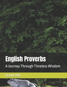 English Proverbs: A Journey Through Timeless Wisdom (English Vocabulary)