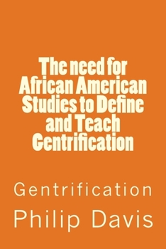 Paperback The need for African American Studies to Define and Teach Gentrification: Gentrification Book