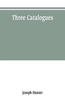 Paperback Three catalogues: describing the contents of the Red Book of the Exchequer, of the Dodsworth manuscripts in the Bodleian Library, and of Book