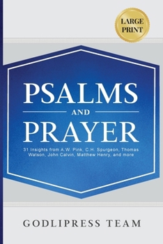 Paperback Psalms and Prayer: 31 Insights from A.W. Pink, C.H. Spurgeon, Thomas Watson, John Calvin, Matthew Henry, and more (LARGE PRINT) [Large Print] Book