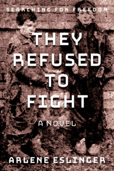 Paperback They Refused to Fight: Searching for Freedom Book