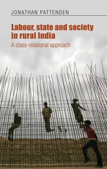 Hardcover Labour, State and Society in Rural India: A Class-Relational Approach Book