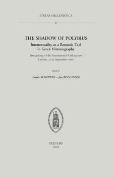 Paperback The Shadow of Polybius. Intertextuality as a Research Tool in Greek Historiography: Proceedings of the International Colloquium, Leuven, 21-22 Septemb Book