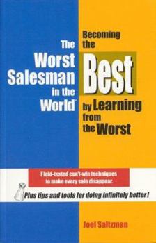 Paperback The Worst Salesman in the World: Becoming the Best by Learning from the Worst Book