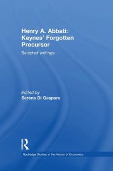 Paperback Henry A. Abbati: Keynes' Forgotten Precursor: Selected Writings Book