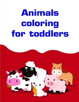 Animals coloring for toddlers: Life Of The Wild , A Whimsical Adult Coloring Book: Stress Relieving Animal Designs (Humor animals)