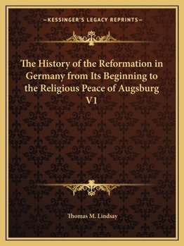 Paperback The History of the Reformation in Germany from Its Beginning to the Religious Peace of Augsburg V1 Book