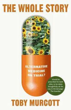 Paperback The Whole Story: Alternative Medicine on Trial? Book