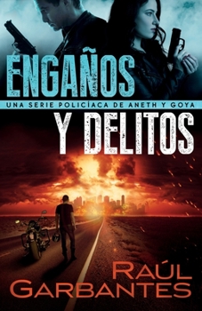 Engaños y delitos: Una serie policíaca de Aneth y Goya (Crímenes en tierras violentas) - Book #2 of the Crímenes en tierras violentas