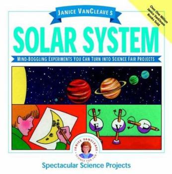 Paperback Janice VanCleave's the Solar System: Mind-Boggling Experiments You Can Turn into Science Fair Projects Book