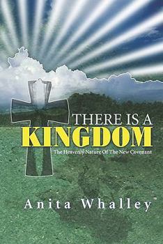 There is a Kingdom: The Heavenly Nature of the Covenant