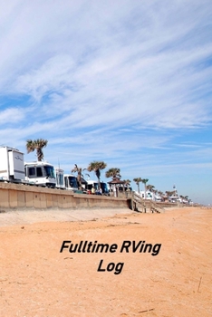 Paperback Fulltime RVing Log: Motorhome Log, Maintenance and Memory Tracker Book