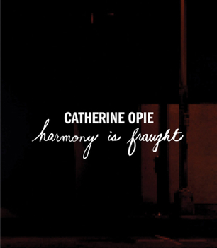 Paperback Catherine Opie: Harmony Is Fraught Book