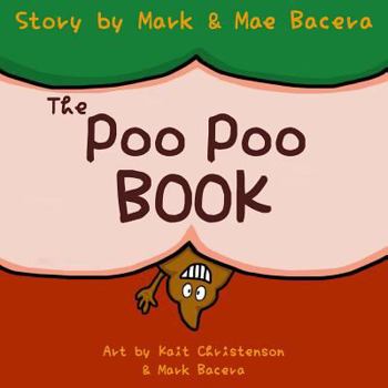 The Poo Poo Book: A Book for Children to Enjoy and Learn about Toilet Time-Make Potty Training Easy and Fun! - Book #1 of the Bewildering Body