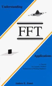 Paperback Understanding FFT Applications: A Tutorial for Laymen, Students, Technicians & Working Engineers Book