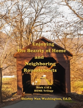 Paperback Enjoying the Beauty of Home and Neighboring Roundabouts: Book 2 of 3 Book